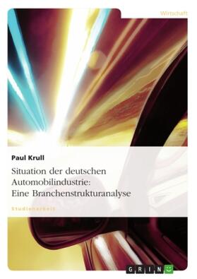 Krull |  Situation der deutschen Automobilindustrie: Eine Branchenstrukturanalyse | Buch |  Sack Fachmedien