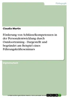 Martin |  Förderung von Schlüsselkompetenzen in der Personalentwicklung durch Outdoortraining - Dargestellt und begründet am Beispiel eines Führungskräfteseminars | eBook | Sack Fachmedien