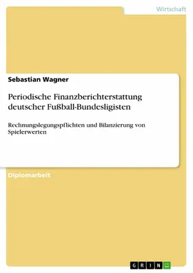 Wagner |  Periodische Finanzberichterstattung deutscher Fußball-Bundesligisten | eBook | Sack Fachmedien