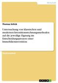 Schick |  Untersuchung von klassischen und modernen Investitionsrechnungsmethoden auf die jeweilige Eignung im Entscheidungsprozess einer Immobilieninvestition | eBook | Sack Fachmedien