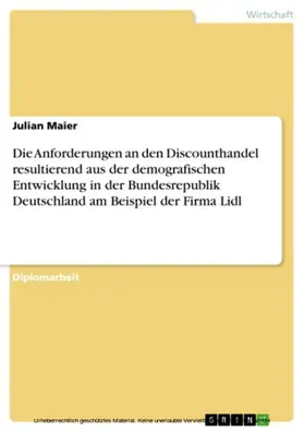 Maier |  Die Anforderungen an den Discounthandel resultierend aus der demografischen Entwicklung in der Bundesrepublik Deutschland. Die Firma Lidl | eBook | Sack Fachmedien