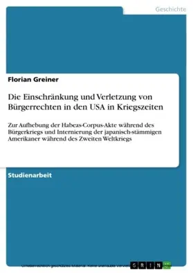 Greiner |  Die Einschränkung und Verletzung von Bürgerrechten in den USA in Kriegszeiten | eBook | Sack Fachmedien