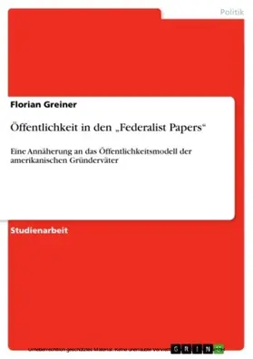 Greiner |  Öffentlichkeit in den "Federalist Papers" | eBook | Sack Fachmedien