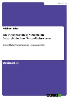 Eder |  Die Finanzierungsprobleme im österreichischen Gesundheitswesen | eBook | Sack Fachmedien