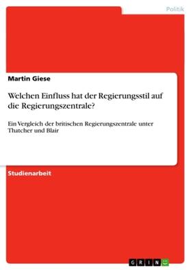 Giese |  Welchen Einfluss hat der Regierungsstil auf die Regierungszentrale? | Buch |  Sack Fachmedien