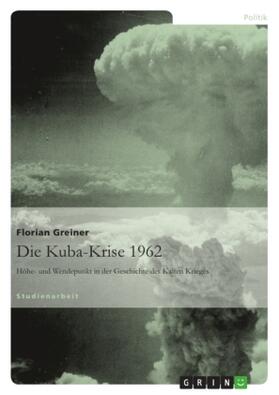 Greiner |  Die Kuba-Krise 1962 | Buch |  Sack Fachmedien