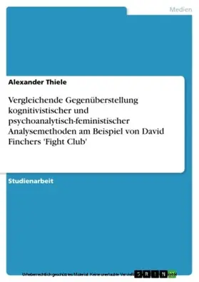 Thiele |  Vergleichende Gegenüberstellung kognitivistischer und psychoanalytisch-feministischer Analysemethoden am Beispiel von David Finchers 'Fight Club' | eBook | Sack Fachmedien