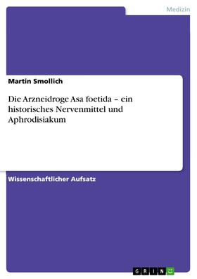 Smollich | Die Arzneidroge Asa foetida – ein historisches Nervenmittel und Aphrodisiakum | E-Book | sack.de