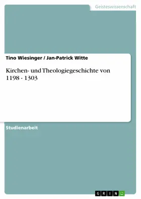 Wiesinger / Witte |  Kirchen- und Theologiegeschichte von 1198 - 1303 | eBook | Sack Fachmedien