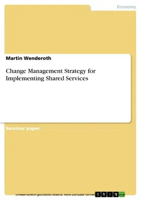 Wenderoth |  Change Management Strategy for Implementing Shared Services | eBook | Sack Fachmedien