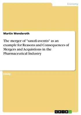 Wenderoth |  The merger of "sanofi-aventis" as an example for Reasons and Consequences of Mergers and Acquistions in the Pharmaceutical Industry | eBook | Sack Fachmedien