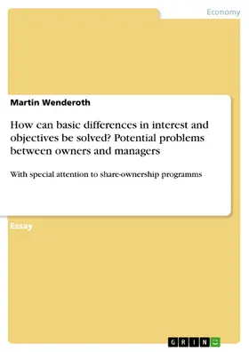 Wenderoth |  Potential Problems between owners and managers and how the basic difference in interest and objectives can be solved, with special attention to share-ownership programmes | eBook | Sack Fachmedien