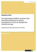Koch |  Das Spannungsverhältnis zwischen den deutschen Kommunen und der Europäischen Union am Beispiel der Daseinsvorsorge | eBook | Sack Fachmedien