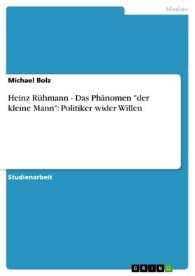 Bolz | Heinz Rühmann - Das Phänomen "der kleine Mann": Politiker wider Willen | Buch | 978-3-640-27632-5 | sack.de