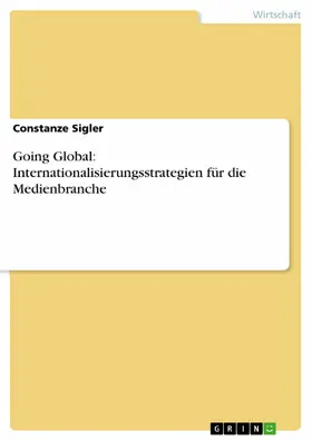 Sigler |  Going Global: Internationalisierungsstrategien für die Medienbranche | eBook | Sack Fachmedien