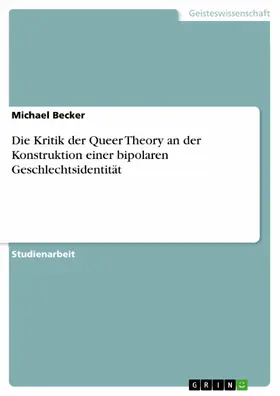 Becker | Die Kritik der Queer Theory an der Konstruktion einer bipolaren Geschlechtsidentität | E-Book | sack.de
