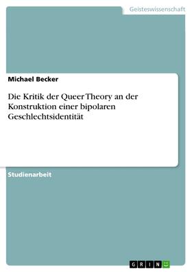 Becker | Die Kritik der Queer Theory an der Konstruktion einer bipolaren Geschlechtsidentität | E-Book | sack.de