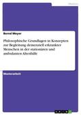 Meyer |  Philosophische Grundlagen in Konzepten zur Begleitung demenziell erkrankter Menschen in der stationären und ambulanten Altenhilfe | Buch |  Sack Fachmedien