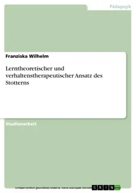 Wilhelm |  Lerntheoretischer und verhaltenstherapeutischer Ansatz des Stotterns | eBook | Sack Fachmedien