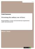 Heemann |  Privatising the military use of force | Buch |  Sack Fachmedien