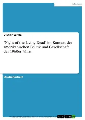 Witte |  "Night of the Living Dead" im Kontext der amerikanischen Politik und Gesellschaft der 1960er Jahre | eBook | Sack Fachmedien