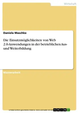 Maschke | Die Einsatzmöglichkeiten von Web 2.0-Anwendungen in der betrieblichen Aus- und Weiterbildung | E-Book | sack.de