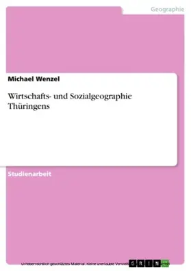 Wenzel |  Wirtschafts- und Sozialgeographie Thüringens | eBook | Sack Fachmedien