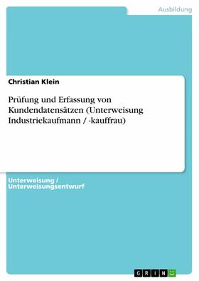 Klein | Prüfung und Erfassung von Kundendatensätzen (Unterweisung Industriekaufmann / -kauffrau) | E-Book | sack.de