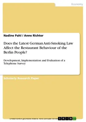 Pahl / Richter |  Does the Latest German Anti-Smoking Law Affect the Restaurant Behaviour of the Berlin People? | eBook | Sack Fachmedien