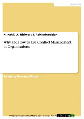 Pahl / Richter / Rohrschneider |  Why and How to Use Conflict Management in Organisations | eBook | Sack Fachmedien