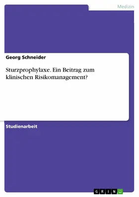 Schneider |  Sturzprophylaxe. Ein Beitrag zum klinischen Risikomanagement? | eBook | Sack Fachmedien
