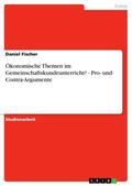 Fischer |  Ökonomische Themen im Gemeinschaftskundeunterricht?  -  Pro- und Contra-Argumente | Buch |  Sack Fachmedien
