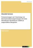 Karmann |  Voraussetzungen zur Umsetzung von Internationalisierungsstrategien bei dem Dienstleister Koelnmesse GmbH an ausgewählten Beispielen | Buch |  Sack Fachmedien
