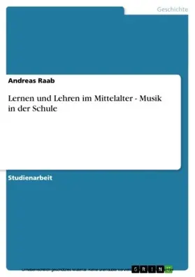 Raab |  Lernen und Lehren im Mittelalter - Musik in der Schule | eBook | Sack Fachmedien