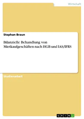 Braun |  Bilanzielle Behandlung von Mietkaufgeschäften nach HGB und IAS/IFRS | eBook | Sack Fachmedien