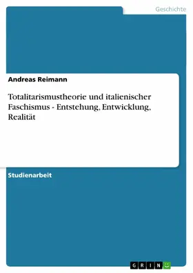 Reimann |  Totalitarismustheorie und italienischer Faschismus - Entstehung, Entwicklung, Realität | eBook | Sack Fachmedien