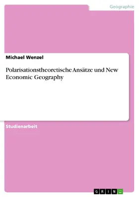 Wenzel |  Polarisationstheoretische Ansätze und New Economic Geography | eBook | Sack Fachmedien