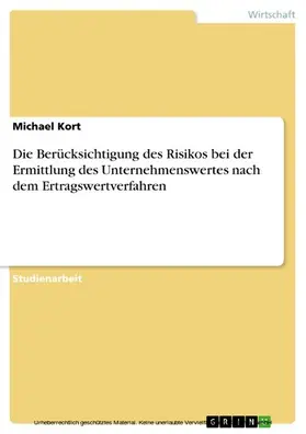 Kort |  Die Berücksichtigung des Risikos bei der Ermittlung des Unternehmenswertes nach dem Ertragswertverfahren | eBook | Sack Fachmedien