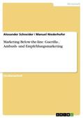 Niederhofer / Schneider |  Marketing Below-the-line. Guerilla-, Ambush- und Empfehlungsmarketing | Buch |  Sack Fachmedien