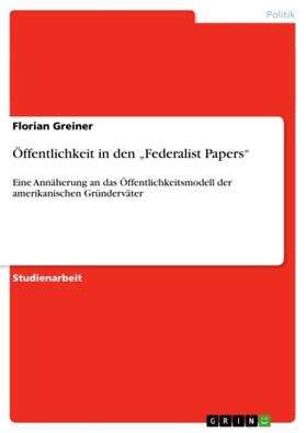 Greiner |  Öffentlichkeit in den "Federalist Papers" | Buch |  Sack Fachmedien