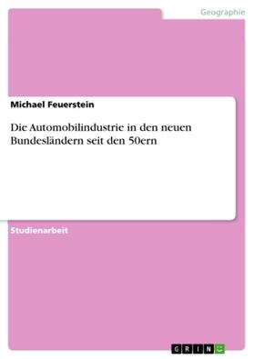 Feuerstein |  Die Automobilindustrie in den neuen Bundesländern seit den 50ern | Buch |  Sack Fachmedien