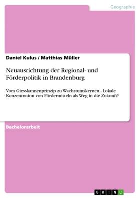 Müller / Kulus | Neuausrichtung der Regional- und Förderpolitik in Brandenburg | Buch | 978-3-640-32873-4 | sack.de