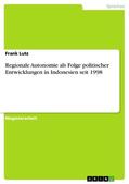 Lutz |  Regionale Autonomie als Folge politischer Entwicklungen in Indonesien seit 1998 | eBook | Sack Fachmedien