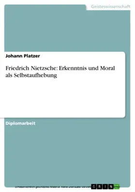 Platzer |  Friedrich Nietzsche: Erkenntnis und Moral als Selbstaufhebung | eBook | Sack Fachmedien