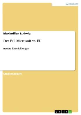 Ludwig |  Der Fall Microsoft vs. EU | Buch |  Sack Fachmedien