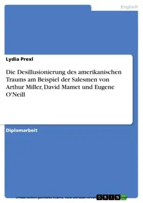 Prexl |  Die Desillusionierung des amerikanischen Traums am Beispiel der  Salesmen von Arthur Miller, David Mamet und Eugene O'Neill | eBook | Sack Fachmedien