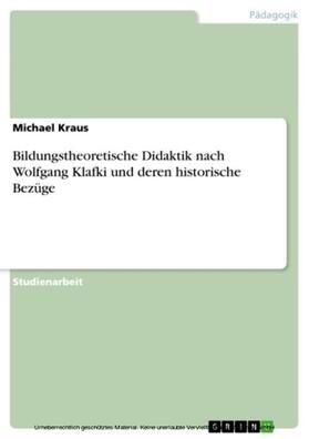 Kraus | Bildungstheoretische Didaktik nach Wolfgang Klafki und deren historische Bezüge | E-Book | sack.de