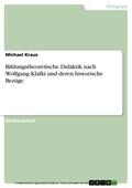 Kraus |  Bildungstheoretische Didaktik nach Wolfgang Klafki und deren historische Bezüge | eBook | Sack Fachmedien