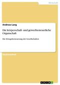 Lang |  Die körperschaft- und gewerbesteuerliche Organschaft | eBook | Sack Fachmedien