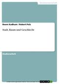 Kadhum / Pelz |  Stadt, Raum und Geschlecht | eBook | Sack Fachmedien